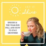 Episode 12: The Year-End Pull And How To Stay Grounded