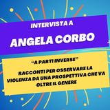 "A parti inverse": racconti per osservare la violenza oltre il genere - Intervista a Angela Corbo
