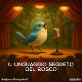 Ep. 3 – Il linguaggio segreto del bosco ascoltare la natura per comprendere il mondo