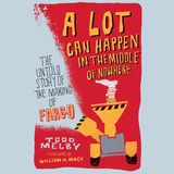 Special Report: Todd Melby on A Lot Can Happen in the Middle of Nowhere