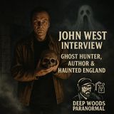 John West Interview | Ghost Hunter, Author & Haunted England