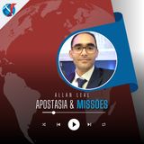 Apostasia & Missões com Allan Leal