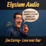 Jim Carrey- Love over Fear
