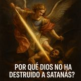 Por qué Dios no ha destruido a satanás?  - Encasados.com