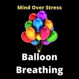 Balloon Breathing for Calming Mind and Body