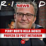 Matthew Perry Morto Nella Jacuzzi: La Profezia Su Un Post Di Instagram!