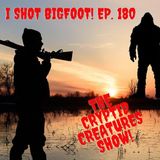 I Shot Bigfoot! EP. 180