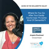 8/6/19: Angela Plowhead with Capacity Solutions, LLC | Where do you go after your family doctor says, "It's some kind of dementia?”