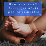 Manovra 2026: tutte le misure a sostegno della famiglia