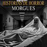 7 Relatos de Terror de Morgues, que no te dejaran dormir esta noche