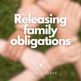Releasing Family Obligations | A Course in Miracles | ACIM