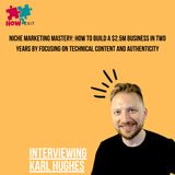 E230: Mastering Niche Marketing: Karl Hughes' Strategy to Building from 0 to $2.5M Business