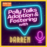 Polly Talks Foster Carer Relationships with Adopter Darren