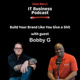 479 Building Your Brand with Bobby G