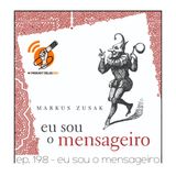 Eu sou o Mensageiro - Quarta Parede #198