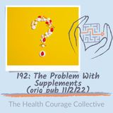 192: The Problem With Supplements (orig pub 11/2/22)