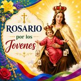 Santo Rosario a la Virgen del Carmen por los Jóvenes — ¡Protégelos, Madre! 🙏