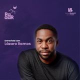 RadarCast com Lazaro Ramos