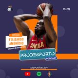 FELIZARDO AMBRÓSIO | Podcast Pró Desporto #20