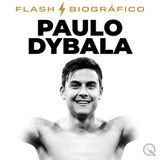 Paulo Dybala Flash Biográfico — El Regreso del Diez