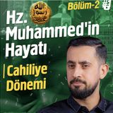 Hz. Muhammed'in (asm) En Detaylı Hayatı - Cahiliye Dönemi - Bölüm 2 | Mehmet Yıldız