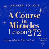 ACIM Lesson 272, How can illusions satisfy God's Son? A Course in Miracles