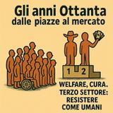 Gli anni Ottanta dalle piazze al mercato