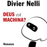 Divier Nelli "Deus est machina?"