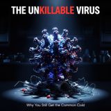 The UnKILLABLE Virus: Why You Still Get the Common Cold