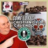 Ep.157 - Intervista a CRISTIANO CALIENDO del CALAVERA CAFÈ