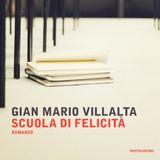 Gian Mario Villalta "Scuola di Felicità"