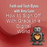 How to Sign Off with Grace in a Digital World