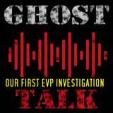 GHOST TALK? our first EVP investigation with special guest Daniel Hogan