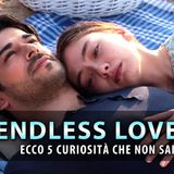 Endless Love, Curiosità: Ecco 5 Cose Che Non Sai!
