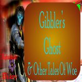 Gibbler's Ghost and Other Tales of Woe | Podcast