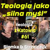 #61 Teologia jako „silna myśl” (Słomka & Strzelczyk)