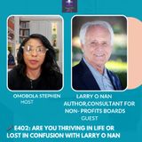 E402: Are You THRIVING Or Lost In Confusion With Larry O Nan