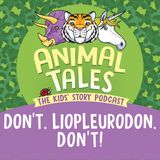Don't, Liopleurodon, Don't