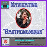 Ep 13 - Navigating "Gastronomique" with Allison Zinder