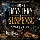 Short Mystery & Suspense Collection 018 | Classic Crime Stories Audiobook (Detective, Thriller & Whodunit Tales)