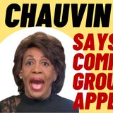 MAXINE WATER'S "Abhorrent" Comments Slammed By Chauvin Judge