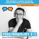 Rola developera w rozwoju i utrzymaniu rozwiązań chmurowych na przykładzie AWS. Gość: Bartłomiej Wasiuk - POIT 247