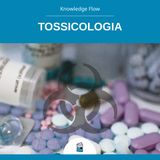 Tossicologia: composti tossici, azione dei farmaci, interazioni e farmacologia clinica