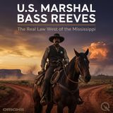 U.S. Marshal Bass Reeves - Ride Into the Legend with Jack Maddox