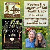 Episode 23 - 4: Peeling the Layers of Soil Health Back with David R. Montgomery and Anne Bikle Part II