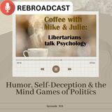 Humor, Self-Deception & the Mind Games of Politics (ep 324)