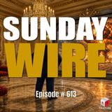 SUNDAY WIRE EP 613 — So Why Are They Now Telling US to Prepare for War