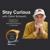 S2E17 Evolution is a Lifelong Sport: Octogenarian's Perspective on Reinvention, Staying Curious & Refusing to Sleep Walk w/ Calvin Schwartz