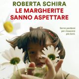 Roberta Schira "Le margherite sanno aspettare"