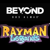 2x02 Beyond dos almas y Rayman Legends